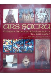 Ars Sacra  - Christliche Kunst und Sakralarchitektur im Raum Hagen