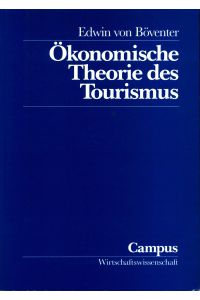 Ökonomische Theorie des Tourismus  - Unter Mitarbeit von Kai Vahrenkamp