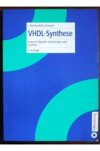 VHDL-Synthese  - : Entwurf digitaler Schaltungen und Systeme. von Jürgen Reichardt und Bernd Schwarz