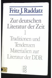 Zur deutschen Literatur der Zeit; Teil: 1. , Traditionen und Tendenzen : Materialien zur Literatur d. DDR.   - Rororo ; 8447
