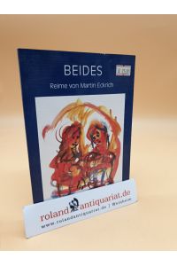 Beides - Reime und Bilder von Martin Eckrich 1990-1994. Gutes und Schlechtes, Falsches und Rechtes.