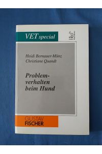 Problemverhalten beim Hund : Lösungswege für den Tierarzt.   - Heidi Bernauer-Münz ; Christiane Quandt / VET special