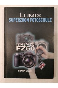 Lumix Superzoom Fotoschule - FZ50 TZ1 FZ7 FZ30