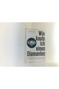 Wie kaufe ich einen Diamanten Das erste Buch der Welt, das sich mit der Bewertung des Diamantens befaßt