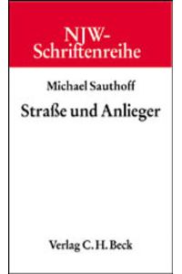 Straße und Anlieger.   - Schriftenreihe der Neuen juristischen Wochenschrift; Bd. 32.