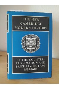 The new Cambridge modern History. Volume 3: The Counter-Reformation and Price Revolution, 1559-1610. [Edited by R. B. Wernham].