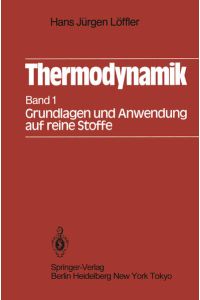 Thermodynamik  - Erster Band Grundlagen und Anwendung auf reine Stoffe
