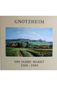 Gnotzheim. 600 Jahre Markt 1388-1988.   - Oettingen-Spielberg. Burg Spielberg. Römer. Limes. Wurmbach. Ostheim.