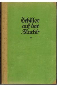 Schiller auf der Flucht von Richard Weltrich. Herausgegeben von Julius Petersen.