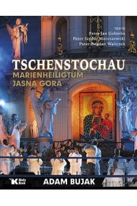 Tschenstochau Marienheiligtum Jasna Gora  - Adam Bujak. Texte: Jan Golonka ... Hrsg. und Grafik Leszek Sosnowski