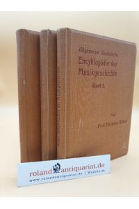 Allgemeine Illustrierte Encyklopädie der Musikgeschichte: Band 4 bis 6 (3 Bände)
