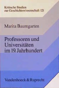 Professoren und Universitäten im 19. Jahrhundert  - Zur Sozialgeschichte deutscher Geistes- und Naturwissenschaftler