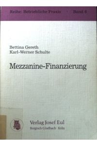 Mezzanine-Finanzierung.   - Reihe Betriebliche Praxis ; Bd. 6