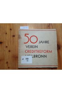 Fünfzig Jahre Verein Creditreform (Kreditreform, Heilbronn) : 1882 bis 1932 ; (Festschrift)