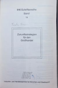 Zukunftsstrategien für den Großhandel.   - IHK-Schriftenreihe, Band 14