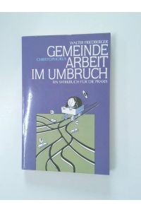Gemeindearbeit im Umbruch  - e. Werkbuch für d. Praxis