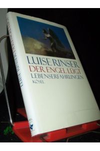 Der Engel lügt : Lebenserfahrungen / Luise Rinser. Hrsg. von Bogdan Snela