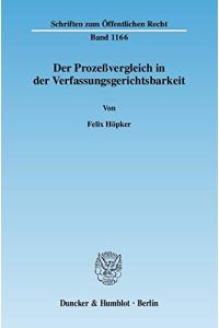 Der Prozeßvergleich in der Verfassungsgerichtsbarkeit.   - von / Schriften zum öffentlichen Recht ; Bd. 1166