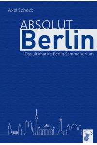 Absolut Berlin  - Das Berlin-Sammelsurium