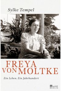 Freya von Moltke  - Ein Leben - Ein Jahrhundert