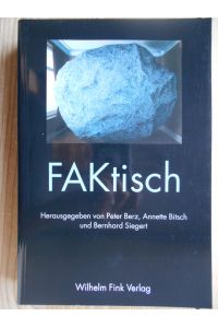 FAKtisch : Festschrift für Friedrich Kittler zum 60. Geburtstag.   - hrsg. von Peter Berz ...