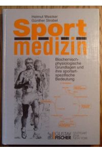 Sportmedizin. Biochemisch - physiologische Grundlagen und ihre sportartspezifische Bedeutung.