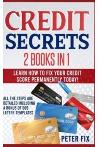 Credit Secrets: Credit Secrets: Learn How to Fix Your Credit Score ! All The Step Are Detailed Including a Bonus of 609 LETTER TEMPLATES.