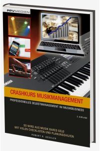 Crashkurs Musikmanagement  - Professionelles Selbstmanagement im Musikbusiness