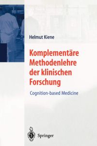 Komplementäre Methodenlehre der klinischen Forschung : cognition based medicine.