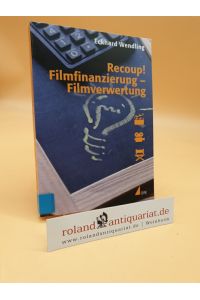Recoup! Filmfinanzierung - Filmverwertung  - Grundlagen und Beispiele