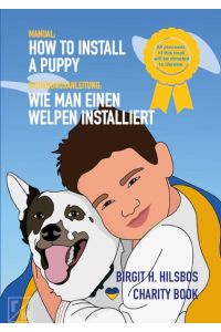 How To Install A Puppy - Wie man einen Welpen installiert  - The Manual For Puppy Owners - Die Bedienungsanleitung für Welpenbesitzer