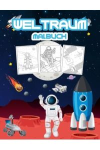 Weltraum Malbuch: Tolles Weltraum-Aktivitätsbuch für Jungen, Mädchen und Kinder. Perfekte Weltraum-Geschenke für Kleinkinder und Kinder, die es lieben, in den magischen Weltraum einzutauchen