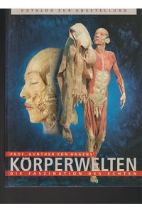 Körperwelten. Die faszination des Echten.   - Katalog zur Ausstellung.