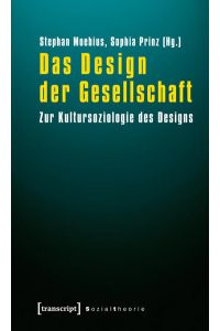Das Design der Gesellschaft  - Zur Kultursoziologie des Designs