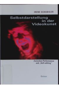 Selbstdarstellung in der Videokunst.   - Zwischen Performance und Self-editing.
