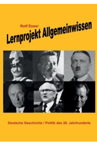 Lernprojekt Allgemeinwissen  - Deutsche Geschichte / Politik des 20. Jahrhunderts