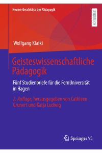 Geisteswissenschaftliche Pädagogik  - Fünf Studienbriefe für die FernUniversität in Hagen. Herausgegeben von Cathleen Grunert und Katja Ludwig