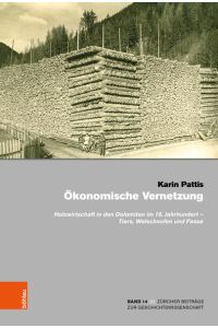 Ökonomische Vernetzung  - Holzwirtschaft in den Dolomiten im 16. Jahrhundert – Tiers, Welschnofen und Fassa