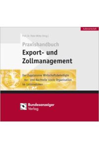 Praxishandbuch Export- und Zollmanagement (Loseblattwerk in 3 Ordnern)  - Rechtliche Vorgaben korrekt umsetzen und Prozesse optimal gestalten