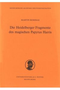 Die Heidelberger Fragmente des magischen Papyrus Harris (Schriften der Philosophisch-historischen Klasse der Heidelberger Akademie der Wissenschaften, Band 4)