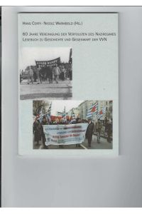 60 Jahre Vereinigung der Verfolgten des Naziregimes.   - Lesebuch zu Geschichte und Gegenwart der VVN. Hand Coppi, Nicole Warmbold (Hrsg.)