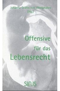 Offensive für das Lebensrecht.   - Johanna Gräfin von Westphalen (Hg.)