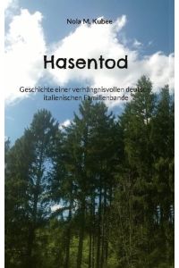 Hasentod  - Geschichte einer verhängnisvollen deutsch-italienischen Familienbande