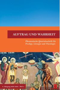 Auftrag und Wahrheit - ökumenische Quartalsschrift für Predigt, Liturgie und Theologie  - 2. Jahrgang 2022/23, Heft 4 (Heft 8)