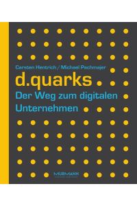 d. quarks - Der Weg zum digitalen Unternehmen: Managementbuch des Jahres