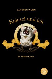 Kniesel und ich: Ein Pelztier-Roman: Ein Pelztier-Roman. Originalausgabe  - ein Pelztier-Roman