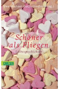 Schöner als Fliegen: Liebesgeschichten: Liebesgeschichten. Ausgezeichnet mit 'Die besten 7 Bücher für junge Leser', 08/2004  - Liebesgeschichten