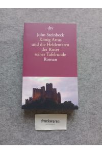 König Artus und die Heldentaten der Ritter seiner Tafelrunde : Roman.   - Mit einem Nachw. von Lothar Hönnighausen / dtv 14020.