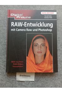 RAW-Entwicklung mit Camera Raw und Photoshop : [mehr aus ihren RAW-Bildern herausholen!].   - Digital ProLine.