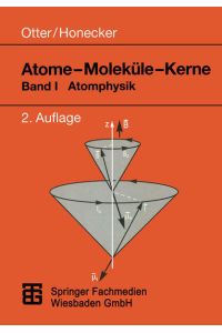 Atome — Moleküle — Kerne  - Band I Atomphysik